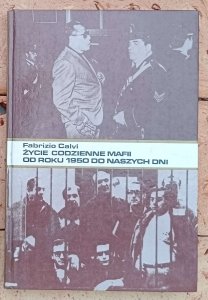 Fabrizio Calvi • Życie codzienne mafii od roku 1950 do naszych dni 