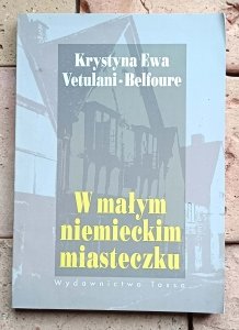 Krystyna Vetulani Belfoure - W małym niemieckim miasteczku | losy Polaków w Rzeszy