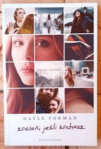 Gayle Forman • Zostań, jeśli kochasz