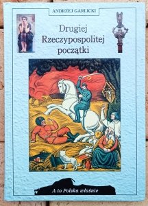 Andrzej Garlicki • Drugiej Rzeczypospolitej początki [A to Polska właśnie]