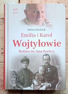 Milena Kindziuk - Emilia i Karol Wojtyłowie. Rodzice św. Jana Pawła II