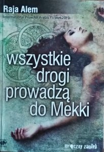 Raja Alem • Wszystkie drogi prowadzą do Mekki