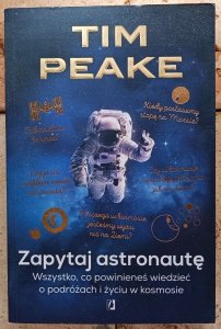 Tim Peake • Zapytaj astronautę. Wszystko, co powinieneś wiedzieć o podróżach i życiu w kosmosie