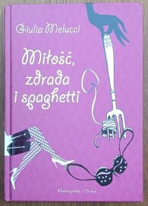 Giulia Melucci • Miłość zdrada i spaghetti