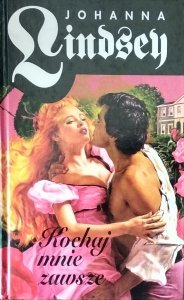 Johanna Lindsey • Kochaj mnie zawsze 