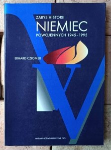 Erhard Cziomer • Zarys historii Niemiec powojennych 1945-1995