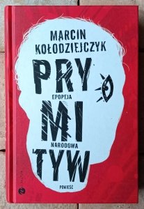 Marcin Kołodziejczyk • Prymityw. Epopeja narodowa