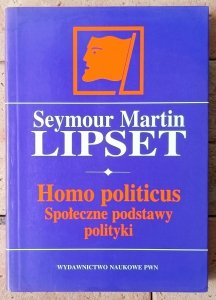 Seymour Martin Lipset • Homo politicus. Społeczne podstawy polityki