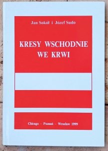 Jan Sokół, Józef Sudo • Kresy Wschodnie we krwi