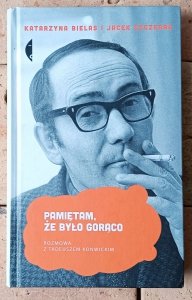 Katarzyna Bielas • Pamiętam, że było gorąco. Rozmowa z Tadeuszem Konwickim