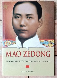 Flora Geyer • Mao Zedong. Buntownik, który przewodził rewolucji