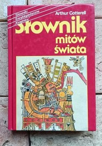 Arthur Cotterell - Słownik mitów świata