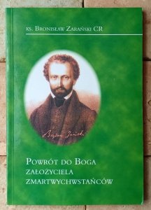 Bronisław Zarański • Powrót do Boga założyciela Zmartwychwstańców
