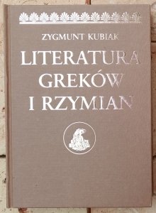 Zygmunt Kubiak • Literatura Greków i Rzymian
