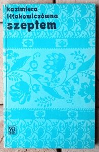 Kazimiera Iłłakowiczówna • Szeptem 