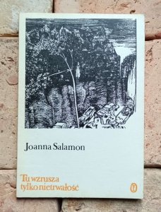 Joanna Salamon - Tu wzrusza tylko nietrwałość
