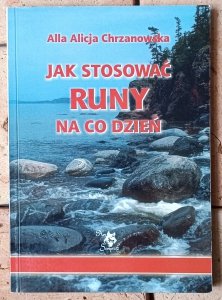 Alla Alicja Chrzanowska • Jak stosować runy na co dzień