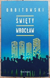 Łukasz Orbitowski • Święty Wrocław