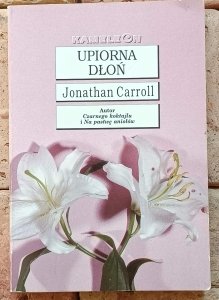 Jonathan Carroll - Upiorna dłoń | opowiadania