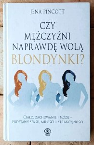 Jena Pincott • Czy mężczyźni naprawdę wolą blondynki?