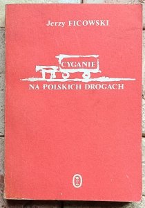 Jerzy Ficowski - Cyganie na polskich drogach