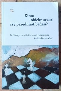 Rafał Marszałek • Kino -  Obiekt uczuć czy przedmiot badań?