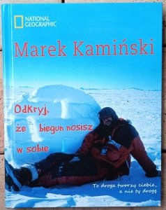 Marek Kamiński • Odkryj, że biegun nosisz w sobie