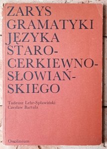 Tadeusz Lehr-Spławiński, Czesław Bartula • Zarys gramatyki języka staro-cerkiewno-słowiańskiego na tle porównawczym
