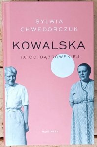 Sylwia Chwedorczuk • Kowalska. Ta od Dąbrowskiej