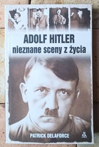 Patrick Delaforce • Adolf Hitler. Nieznane sceny z życia