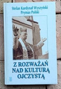 Stefan Kardynał Wyszyński - Z rozważań nad kulturą ojczystą