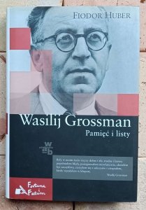 Fiodor Huber - Wasilij Grossman. Pamięć i listy