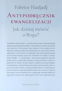 Fabrice Hadjadj • Antypodręcznik ewangelizacji