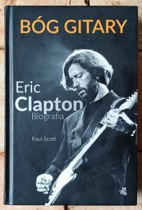 Paul Scott • Bóg gitary. Eric Clapton. Biografia