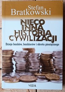Stefan Bratkowski • Nieco inna historia cywilizacji. Dzieje banków, bankierów i obrotu pieniężnego