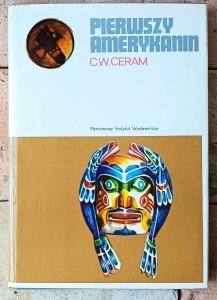 C. W. Ceram • Pierwszy Amerykanin. Zagadka studiów prekolumbijskich [Indianie prekolumbijscy]