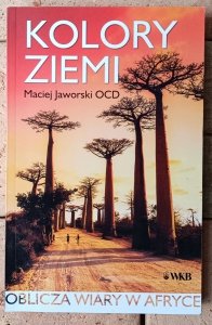 Maciej Jaworski • Kolory ziemi. Oblicza wiary w Afryce