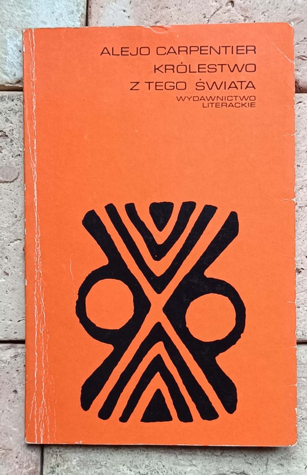 Alejo Carpentier - Królestwo z tego świata