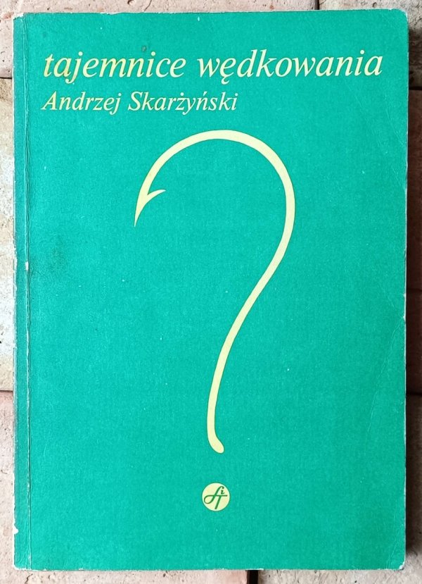 Andrzej Skarżyński • Tajemnice wędkowania - okładka