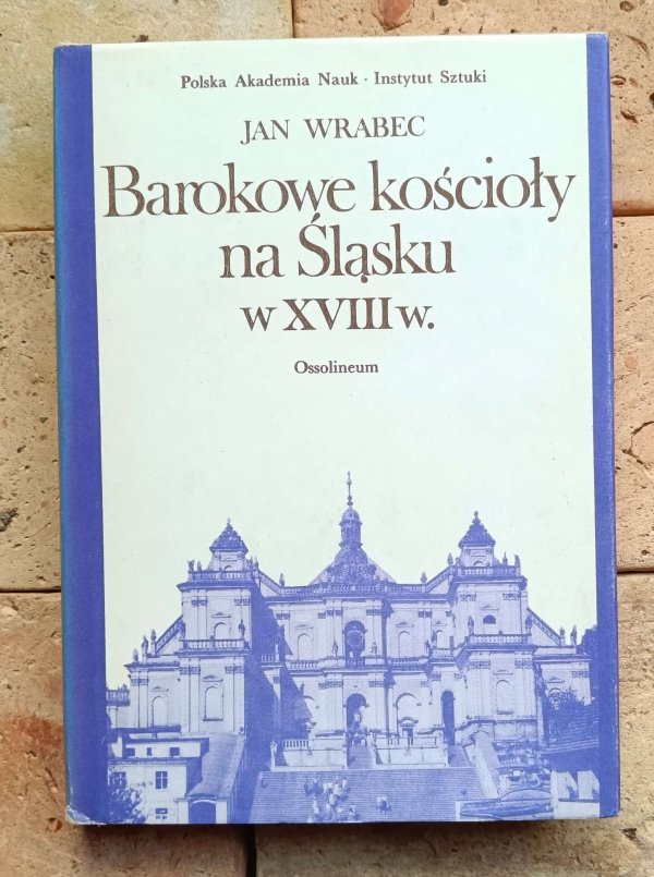 Jan Wrabec - Barokowe kościoły na Śląsku w XVIII w.