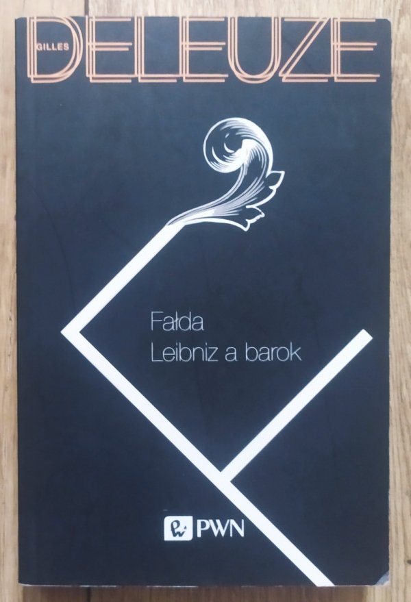 Gilles Deleuze Fałda. Leibniz a barok