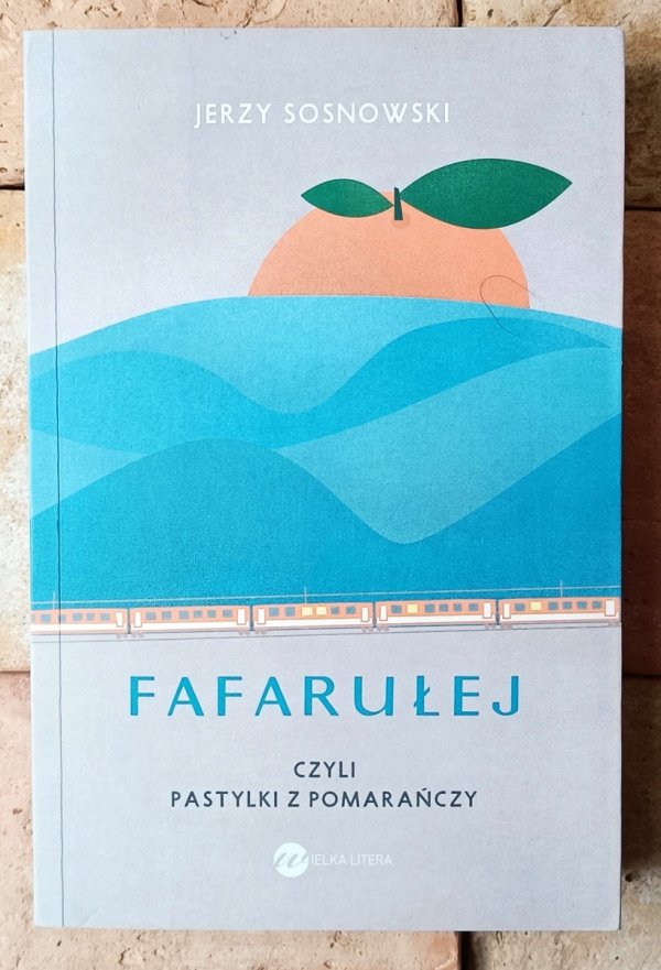 Jerzy Sosnowski • Fafarułej czyli Pastylki z pomarańczy - okładka