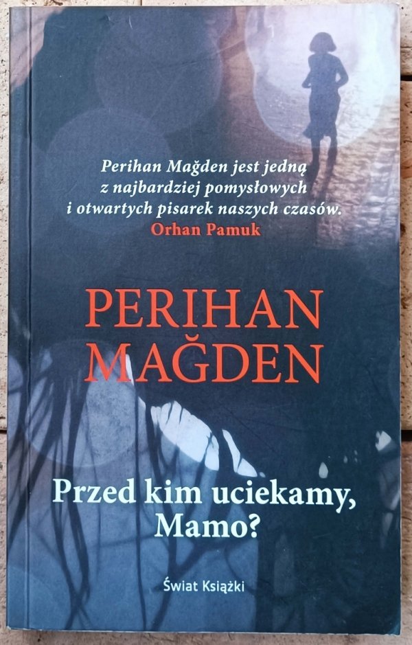 Perihan Magden • Przed kim uciekamy, Mamo?