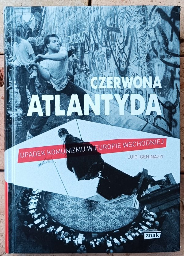 Luigi Geninazzi • Czerwona Atlantyda. Upadek komunizmu w Europie