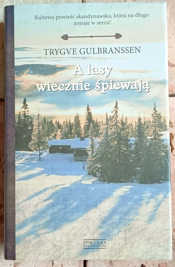 Trygve Gulbranssen - A lasy wiecznie śpiewają