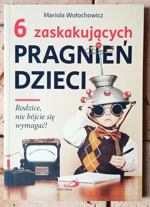 Mariola Wołochowicz 6 zaskakujących pragnień dzieci - okładka