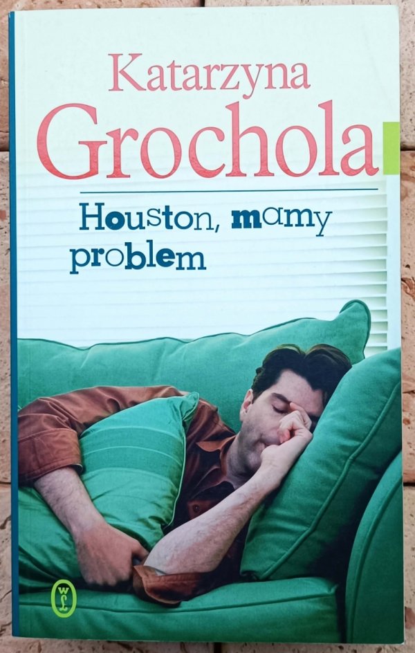 Katarzyna Grochola  Houston, mamy problem  - okladka