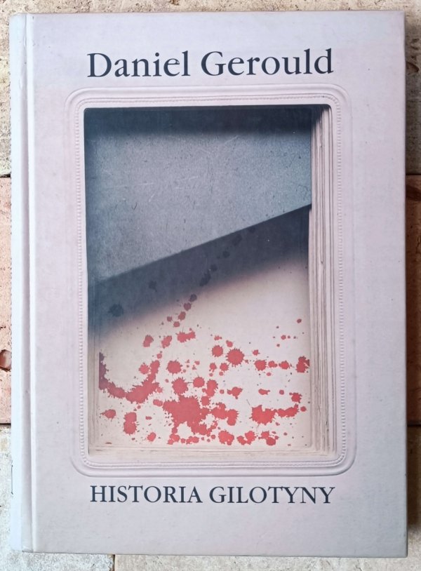 Daniel Gerould • Historia gilotyny - okładka