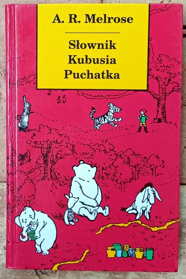 A. R. Melrose Słownik Kubusia Puchatka (i wszystkich mieszkańców Stumilowego Lasu)