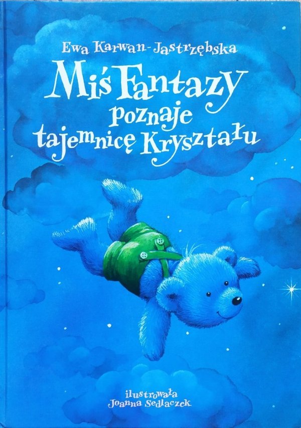 Ewa Karawan-Jastrzębska Miś Fantazy poznaje tajemnicę kryształu